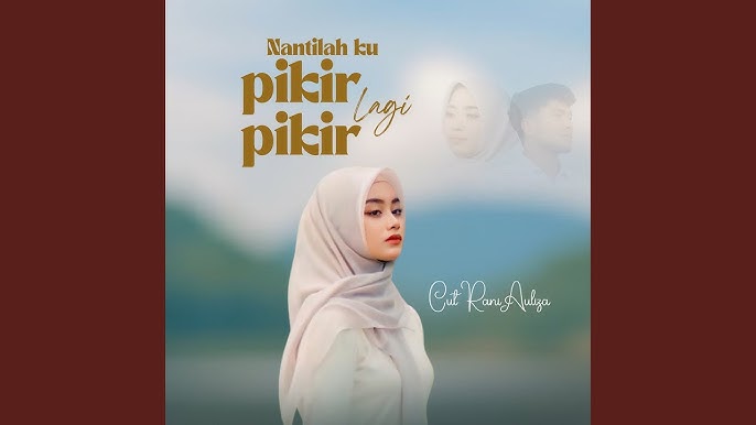 Cut Rani Auliza - Nantilah Ku Pikir Pikir Lagi
