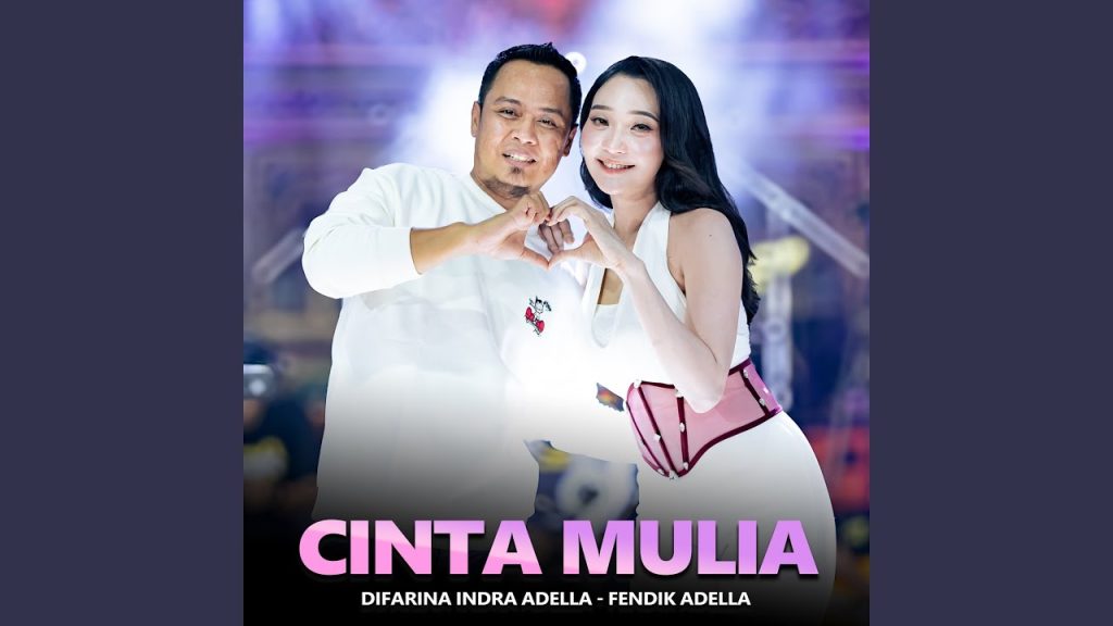 Cinta Mulia - Difarina Indra Adella Feat. Fendik Adella