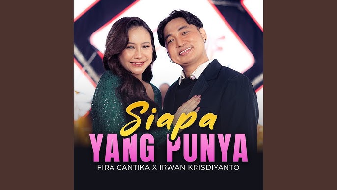 Siapa Yang Punya - Fira Cantika X Irwan Krisdiyanto
