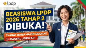 Beasiswa LPDP 2026 Tahap 2 Resmi Dibuka