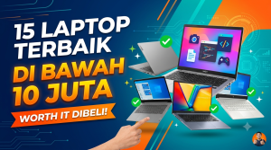 Laptop Terbaik di Bawah 10 Juta yang Worth It Dibeli