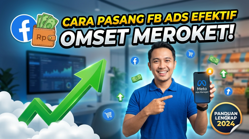 Cara Pasang Facebook Ads yang Efektif agar Penjualan Meningkat