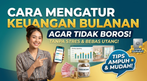Cara Mengatur Keuangan Bulanan agar Tidak Boros
