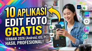 Aplikasi Edit Foto Gratis Terbaik dengan Hasil Ala Profesional
