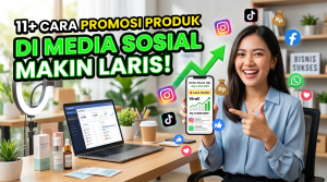 cara-promosi-produk-di-media-sosial-agar-menarik