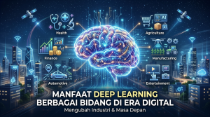 Manfaat Deep Learning dalam Berbagai Bidang di Era Digital