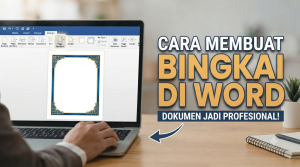Cara Membuat Bingkai di Word untuk Dokumen